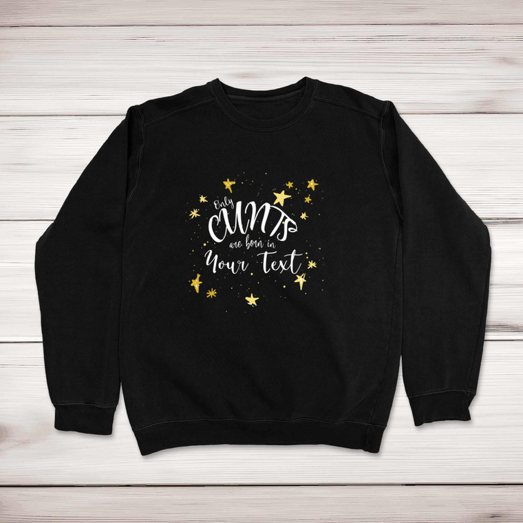Personalised Only Cunts Are Born - Rude Sweatshirts - Slightly Disturbed - Image 1 of 2
