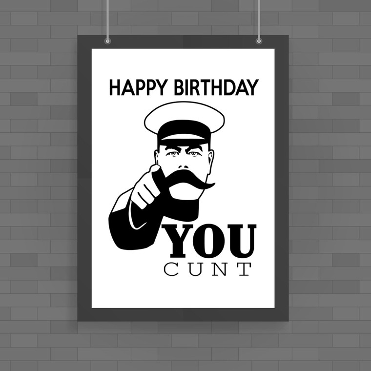 Happy Birthday You Cunt - Rude Posters - Slightly Disturbed - Image 1 of 1