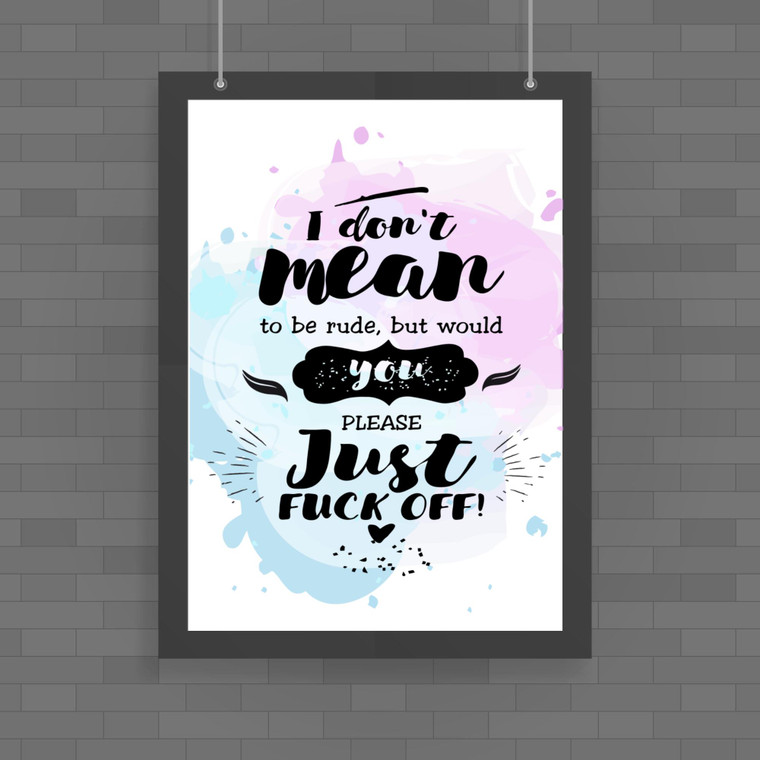 Please Just Fuck Off - Rude Posters - Slightly Disturbed - Image 1 of 1