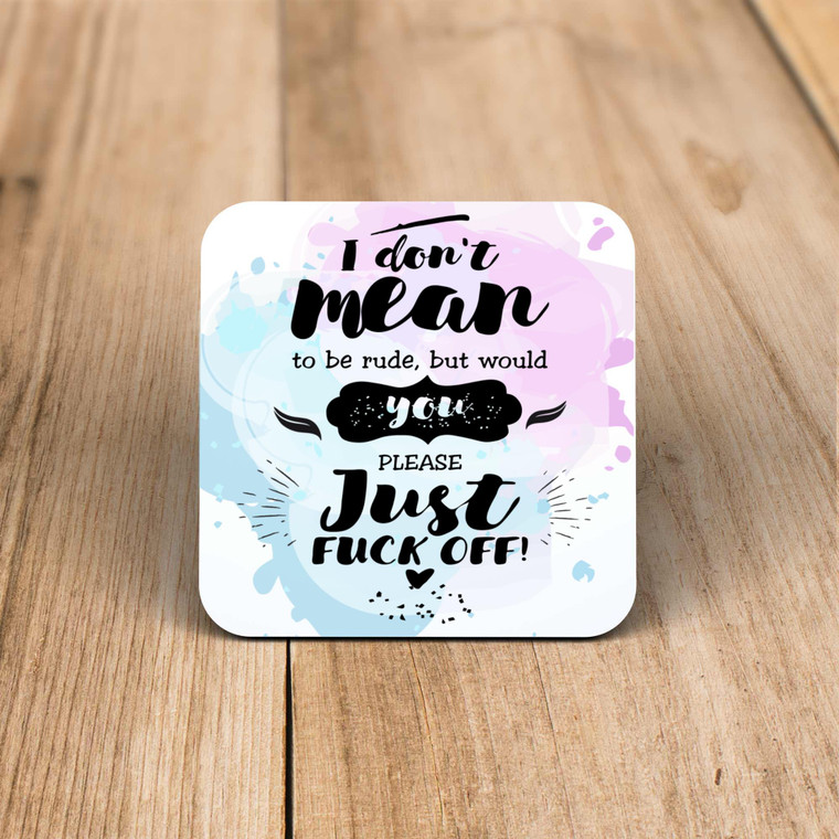 Please Just Fuck Off - Rude Coaster - Slightly Disturbed - Image 1 of 1