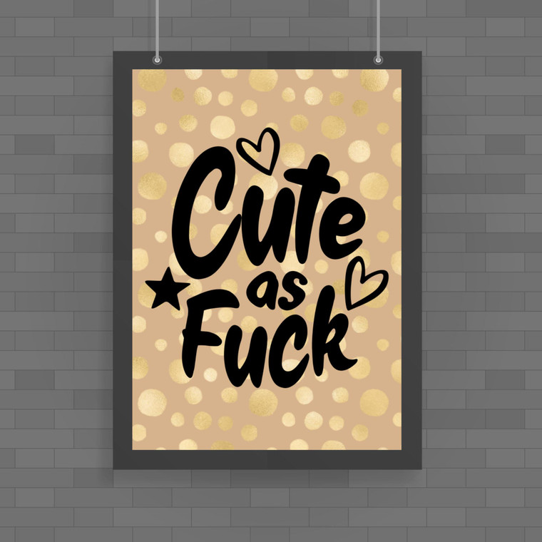 Cute As Fuck - Rude Posters - Slightly Disturbed - Image 1 of 1