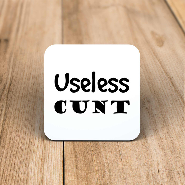 Useless Cunt - Rude Coaster - Slightly Disturbed - Image 1 of 1