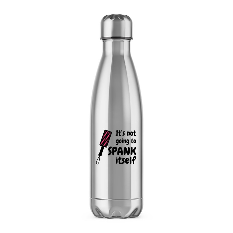 Not Going to Spank Itself - Rude Water Bottles - Slightly Disturbed - Image 1 of 5