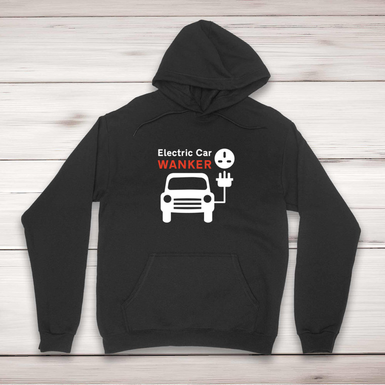 Electric Car Wanker - Rude Hoodies - Slightly Disturbed - Image 1 of 2