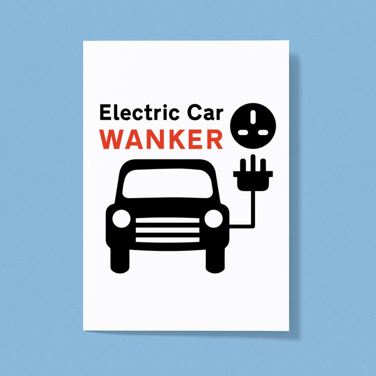 Electric Car Wanker - Rude Greeting Cards - Slightly Disturbed - Image 1 of 1