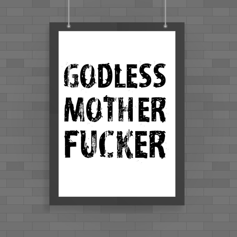 Godless Motherfucker - Rude Posters - Slightly Disturbed - Image 1 of 1