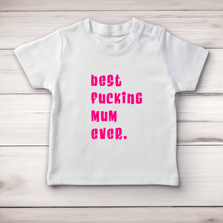 Best Fucking Mum Ever - Rude Baby T-Shirts - Slightly Disturbed - Image 1 of 3