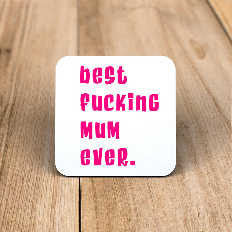 Best Fucking Mum Ever - Rude Coaster - Slightly Disturbed - Image 1 of 1