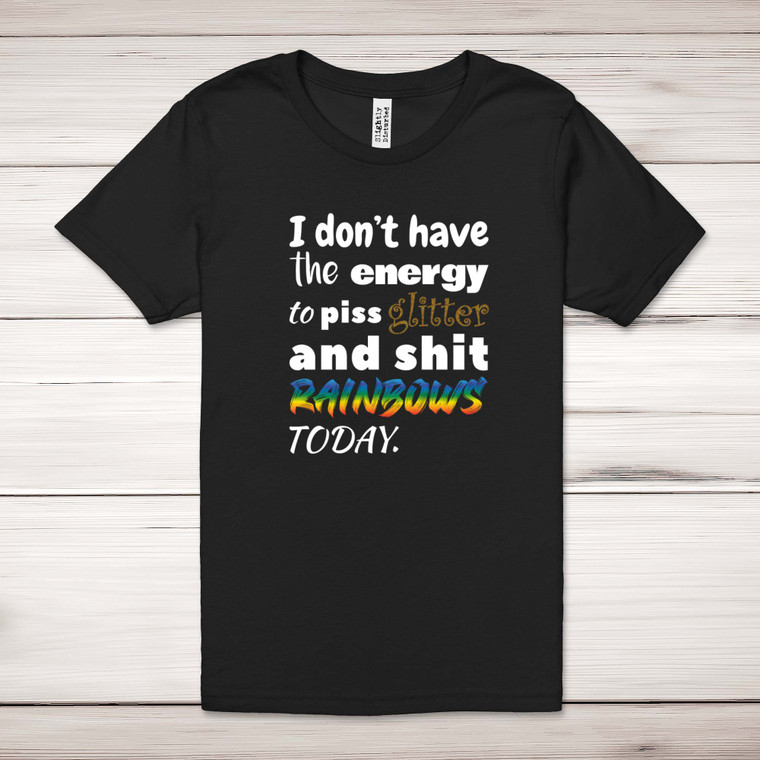 I Don't Have The Energy - Rude Adult T-Shirts - Slightly Disturbed - Image 1 of 12