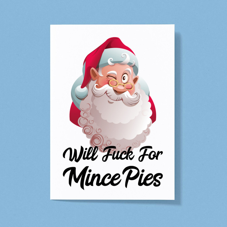 Will Fuck For Mince Pies - Rude Greeting Cards - Slightly Disturbed - Image 1 of 1