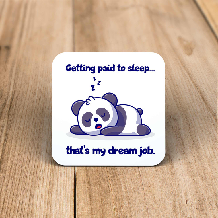 Paid To Sleep - Novelty Coaster - Slightly Disturbed - Image 1 of 1