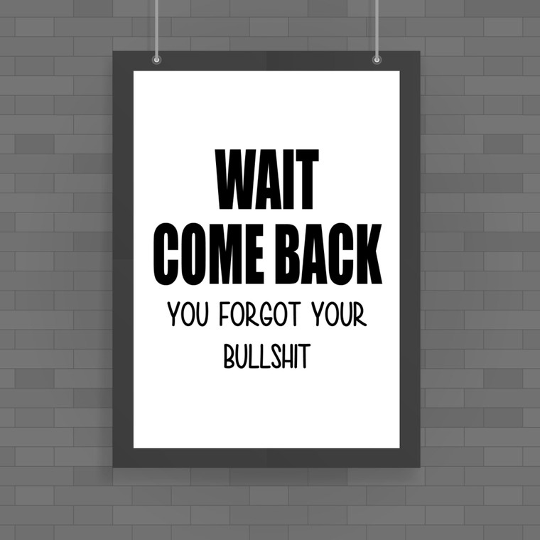 Wait Come Back - Rude Posters - Slightly Disturbed - Image 1 of 1