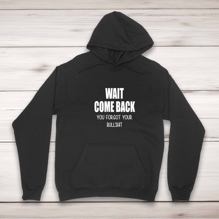 Wait Come Back - Rude Hoodies - Slightly Disturbed - Image 1 of 2