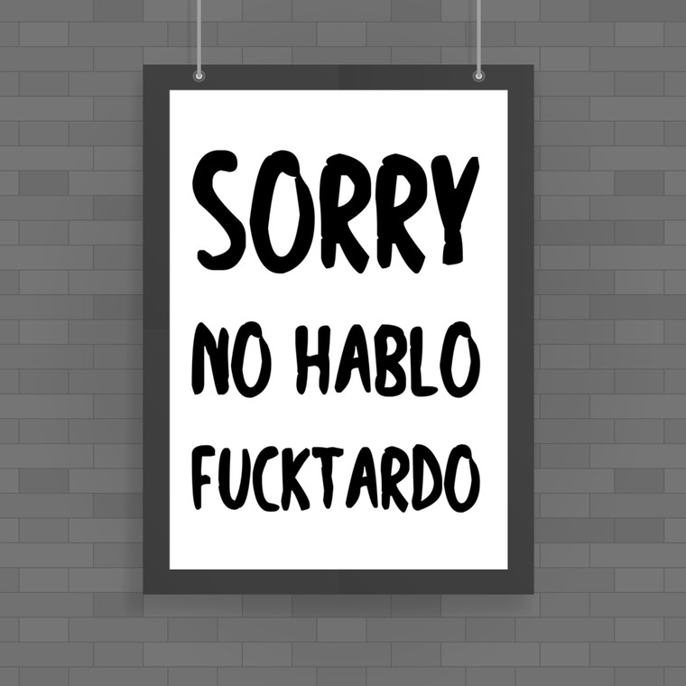 No Hablo Fucktardo - Rude Posters - Slightly Disturbed - Image 1 of 1