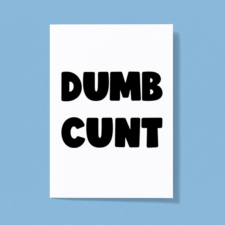Dumb Cunt - Rude Greeting Cards - Slightly Disturbed - Image 1 of 1