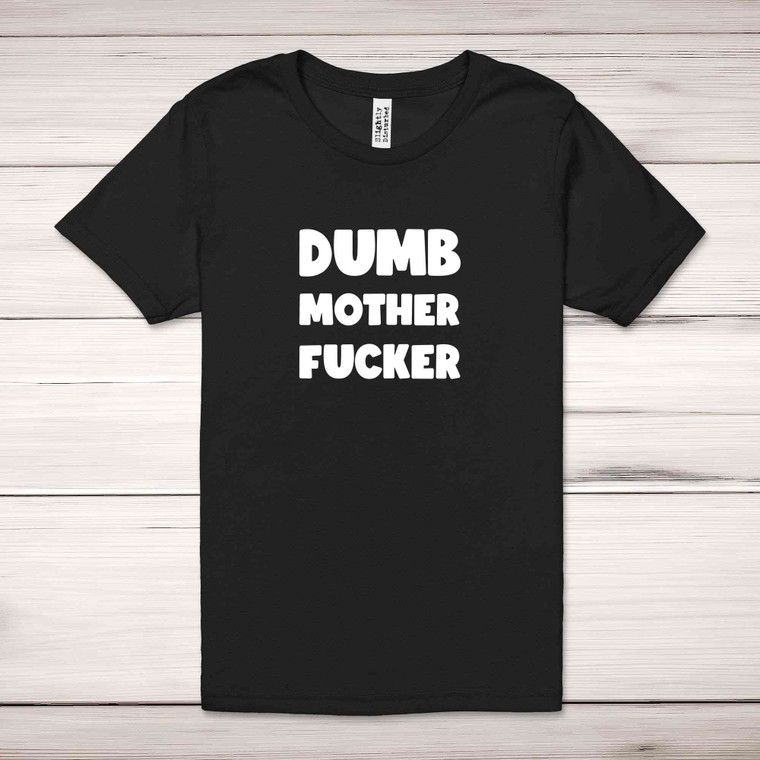 Dumb Motherfucker Adult T-Shirt - Black - 1