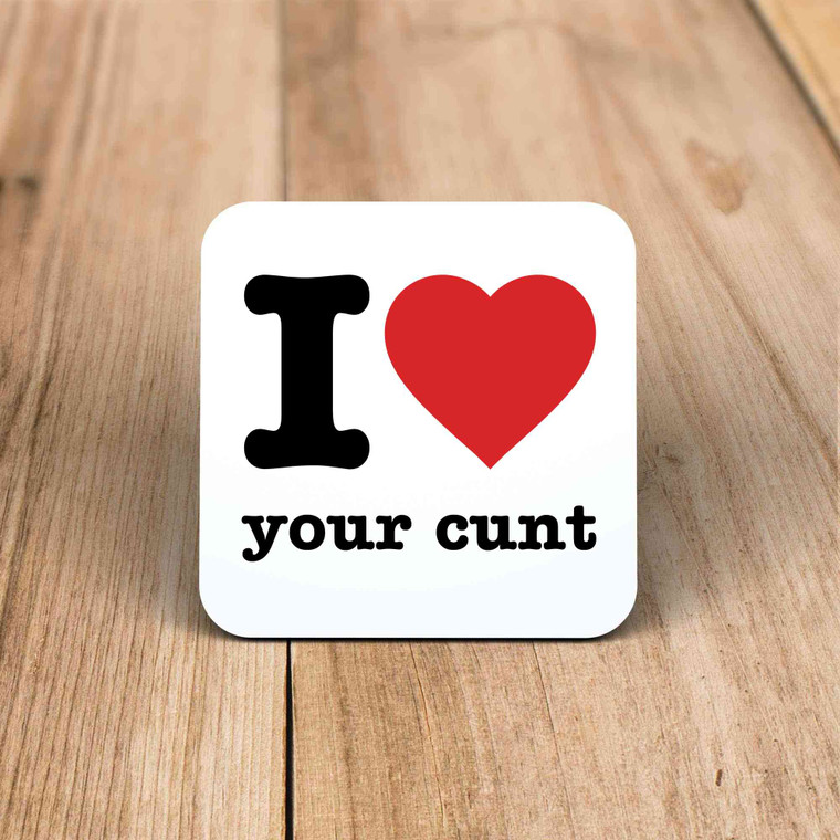I Love Your Cunt Coaster - One - 1