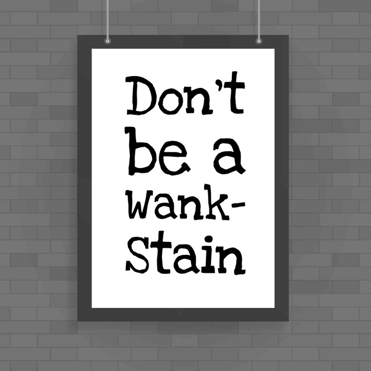 Don't Be A Wankstain Poster - One - 1