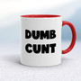Dumb Cunt - Rude Mugs - Slightly Disturbed - Image 5 of 16