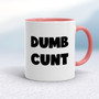 Dumb Cunt - Rude Mugs - Slightly Disturbed - Image 6 of 16