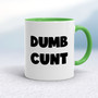 Dumb Cunt - Rude Mugs - Slightly Disturbed - Image 9 of 16