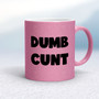 Dumb Cunt - Rude Mugs - Slightly Disturbed - Image 14 of 16