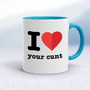 I Love Your Cunt Mug - White/Light Blue - 4