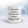 A Wise Person Once Said Don't Be A Cunt - Rude Mugs - Slightly Disturbed - Image 1 of 28
