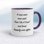 A Wise Person Once Said Don't Be A Cunt - Rude Mugs - Slightly Disturbed