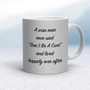 A Wise Person Once Said Don't Be A Cunt - Rude Mugs - Slightly Disturbed - Image 31 of 31