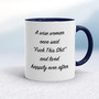 A Wise Person Once Said Fuck This Shit - Rude Mugs - Slightly Disturbed - Image 4 of 28