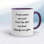 A Wise Person Once Said Fuck This Shit - Rude Mugs - Slightly Disturbed