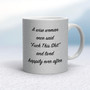 A Wise Person Once Said Fuck This Shit - Rude Mugs - Slightly Disturbed - Image 31 of 31