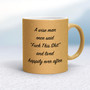 A Wise Person Once Said Fuck This Shit - Rude Mugs - Slightly Disturbed - Image 35 of 35