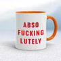 Absofuckinglutely - Rude Mugs - Slightly Disturbed