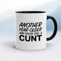 Another Year Older And You're Still A Cunt - Rude Mugs - Slightly Disturbed - Image 2 of 14