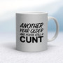 Another Year Older And You're Still A Cunt - Rude Mugs - Slightly Disturbed - Image 16 of 16
