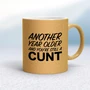 Another Year Older And You're Still A Cunt - Rude Mugs - Slightly Disturbed - Image 18 of 18