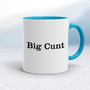 Big Cunt - Rude Mugs - Slightly Disturbed - Image 3 of 14