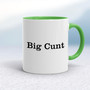 Big Cunt - Rude Mugs - Slightly Disturbed - Image 8 of 14