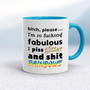 Bitch, Please I'm So Fucking Fabulous - Rude Mugs - Slightly Disturbed - Image 3 of 14