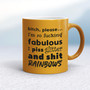 Bitch, Please I'm So Fucking Fabulous - Rude Mugs - Slightly Disturbed - Image 10 of 14