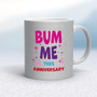 Bum Me This Anniversary - Rude Mugs - Slightly Disturbed - Image 12 of 12
