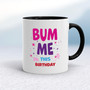Bum Me This Birthday - Rude Mugs - Slightly Disturbed - Image 2 of 12