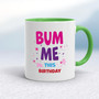 Bum Me This Birthday - Rude Mugs - Slightly Disturbed - Image 9 of 12