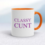Classy Cunt - Rude Mugs - Slightly Disturbed