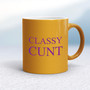 Classy Cunt - Rude Mugs - Slightly Disturbed - Image 10 of 12