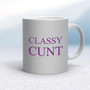 Classy Cunt - Rude Mugs - Slightly Disturbed - Image 14 of 14