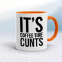 Coffee Time Cunts - Rude Mugs - Slightly Disturbed
