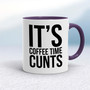 Coffee Time Cunts - Rude Mugs - Slightly Disturbed